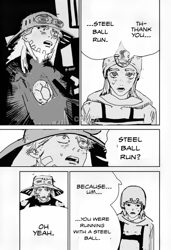 OH УЕАН. B-BMP ...STEEL BALL TH- THANK YOU... RUN. BECAUSE... UM... ... YOU WERE RUNNING WITH A STEEL BALL. STEEL BALL RUN?