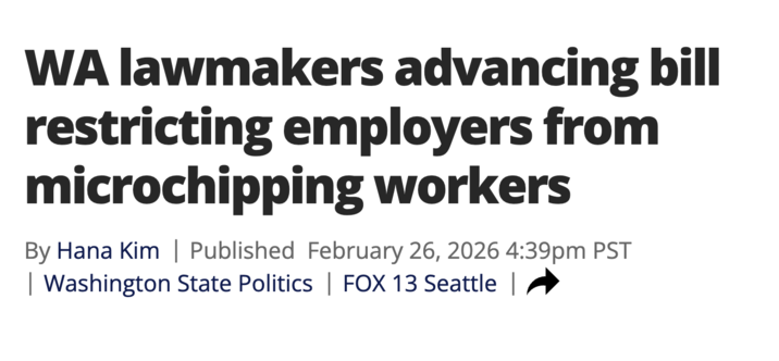 WA lawmakers advancing bill restricting employers from microchipping workers By Hana Kim | Published February 26, 2026 4:39pm PST | Washington State Politics | FOX 13 Seattle |