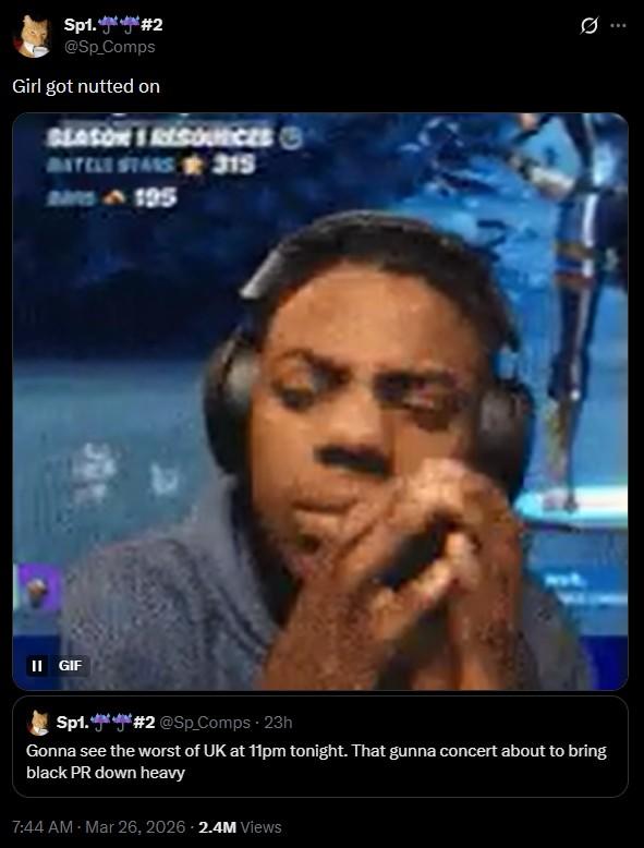Sp1.#2 @Sp_Comps Girl got nutted on SEASON & RESOURCES & MATELE STANS &315 195 II GIF Sp1. #2 @Sp_Comps - 23h Gonna see the worst of UK at 11pm tonight. That gunna concert about to bring black PR down heavy 7:44 AM - Mar 26, 2026 2.4M Views