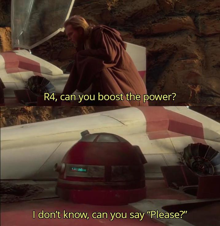 R4, can you boost the power? I don't know, can you say "Please?"