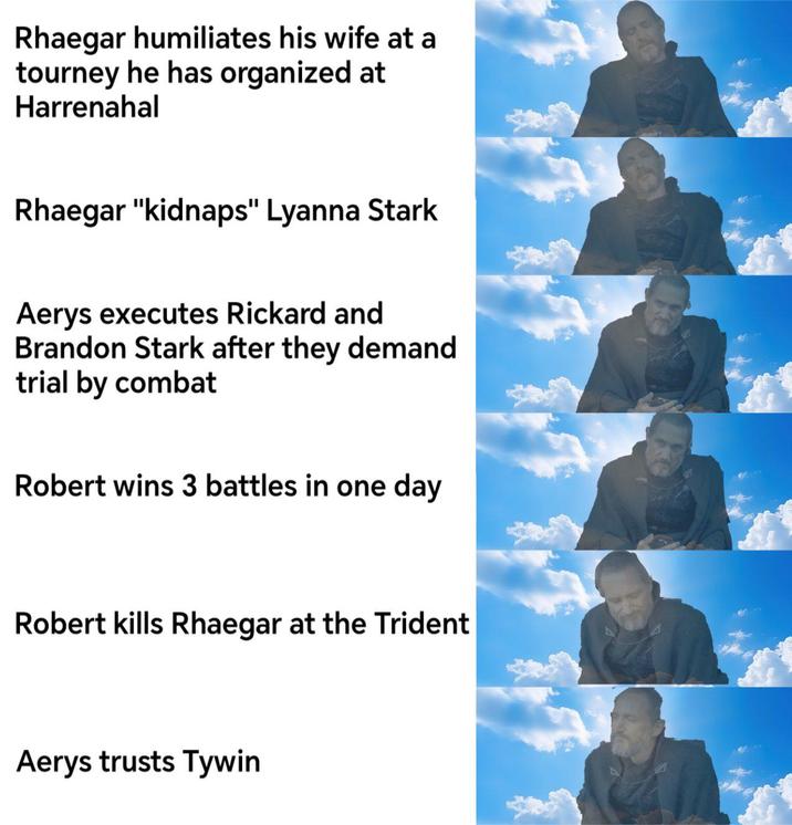 Rhaegar humiliates his wife at a tourney he has organized at Harrenahal Rhaegar "kidnaps" Lyanna Stark Aerys executes Rickard and Brandon Stark after they demand trial by combat Robert wins 3 battles in one day Robert kills Rhaegar at the Trident Aerys trusts Tywin