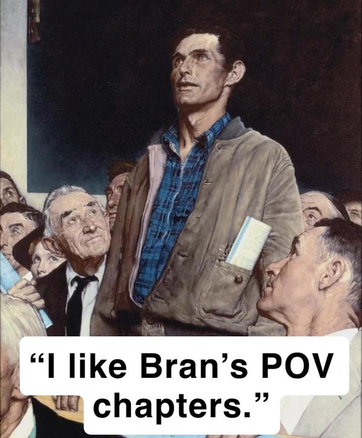 "I like Bran's POV YLE! chapters."