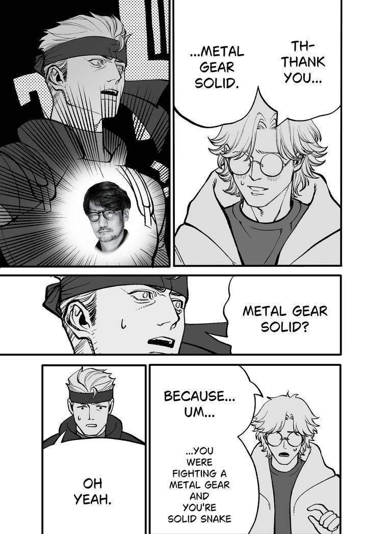 OH УЕАН. ...METAL TH- THANK GEAR SOLID. YOU... BECAUSE... UM... ... YOU WERE FIGHTING A METAL GEAR AND YOU'RE SOLID SNAKE METAL GEAR SOLID?