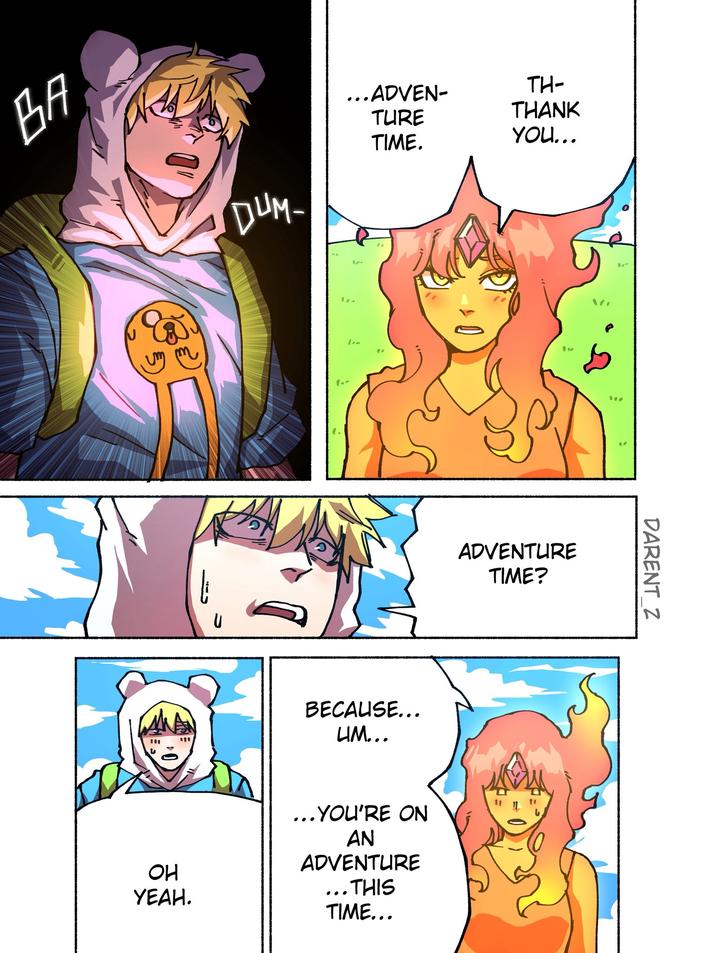 BA DUM- ...ADVEN- TH- TURE TIME. THANK YOU... *** BECAUSE... UM... он YEAH. ...YOU'RE ON AN ADVENTURE ... .THIS TIME... ADVENTURE TIME? DARENT Z