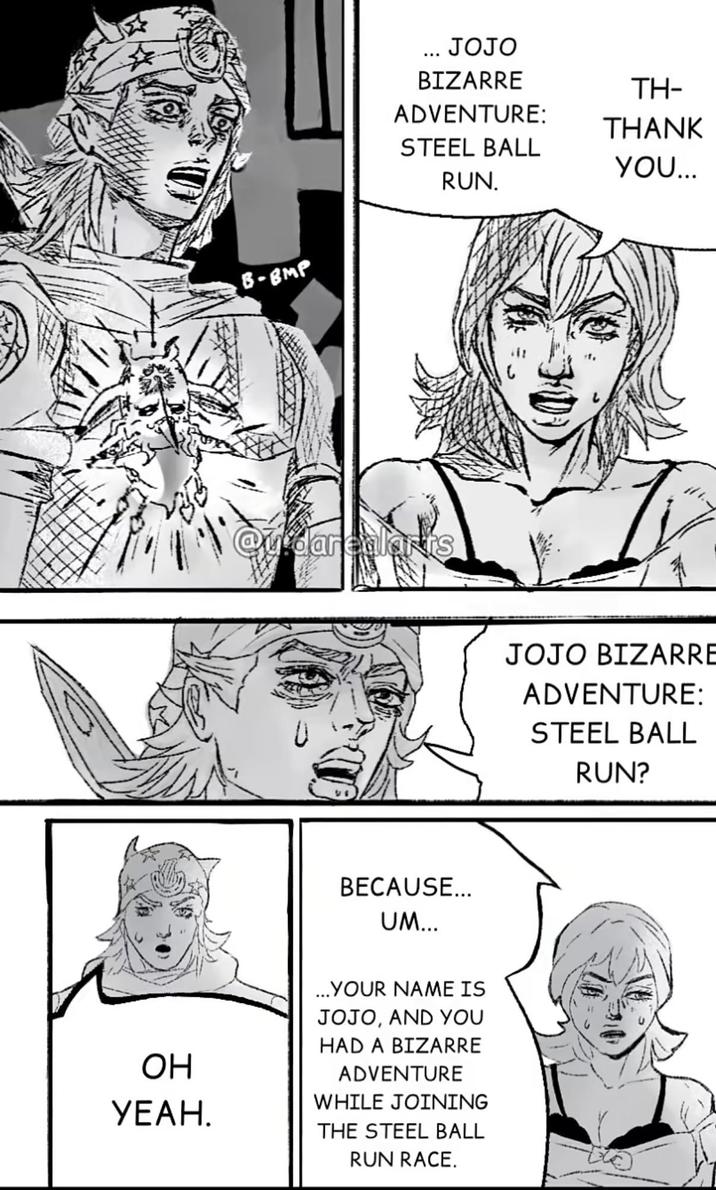 B-BMP JOJO BIZARRE TH- ADVENTURE: THANK STEEL BALL YOU... RUN. Qurdarealaris BECAUSE... UM... OH УЕАН. ...YOUR NAME IS JOJO, AND YOU HAD A BIZARRE ADVENTURE WHILE JOINING THE STEEL BALL RUN RACE. JOJO BIZARRE ADVENTURE: STEEL BALL RUN?