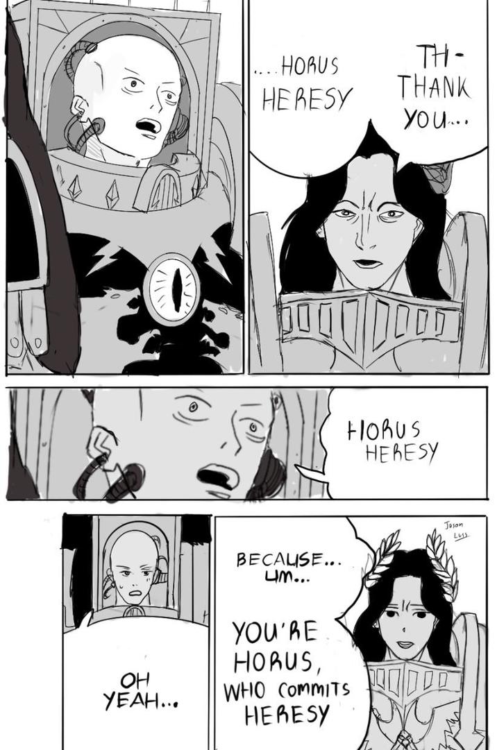 .... HORUS HERESY TH- THANK You.... Flohus HERESY он УЕАН... BECAUSE... Um... YOU'RE HORUS, Joson WHO COMMITS 00 HERESY LUIS