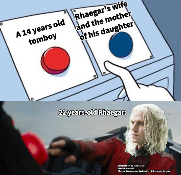 0 A 14 years old tomboy Rhaegar's wife and the mother of his daughter 22 years-old Rhaegar: Template art by Jake Clarke Scene from Sonic Rhaegar targaryen as depicted in HBO game of thrones