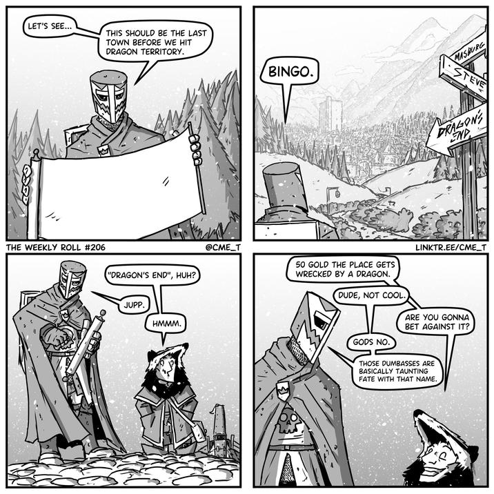 LET'S SEE... THIS SHOULD BE THE LAST TOWN BEFORE WE HIT DRAGON TERRITORY. THE WEEKLY ROLL #206 0000 "DRAGON'S END", HUH? JUPP. HMMM. MASBURG BINGO. STEVE DRAGON'S END @CME_T 50 GOLD THE PLACE GETS WRECKED BY A DRAGON. DUDE, NOT COOL. GODS NO. LINKTR.EE/CME_T ARE YOU GONNA BET AGAINST IT? THOSE DUMBASSES ARE BASICALLY TAUNTING FATE WITH THAT NAME.