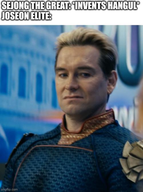 SEJONG THE GREAT: "INVENTS HANGUL JOSEON ELITE: imgflip.com