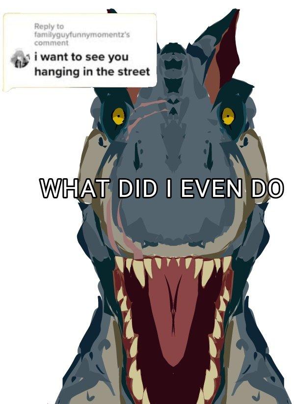 Reply to familyguyfunnymomentz's comment i want to see you hanging in the street WHAT DID I EVEN DO