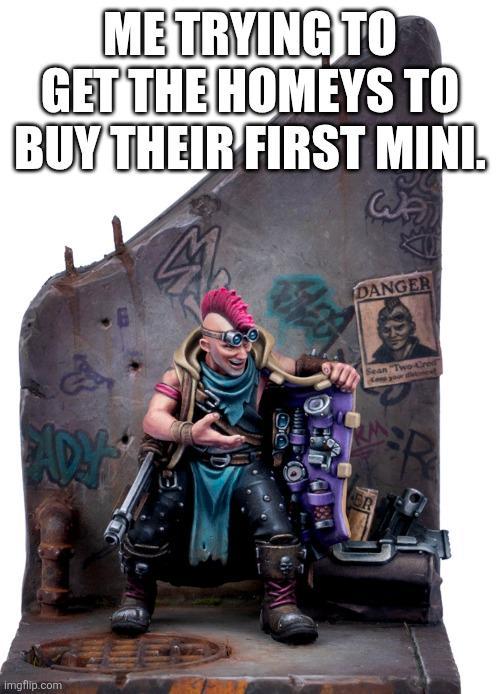 ME TRYING TO GET THE HOMEYS TO BUY THEIR FIRST MINI. imgflip.com DANGER 6 Sean Two Cred Ce your det ER