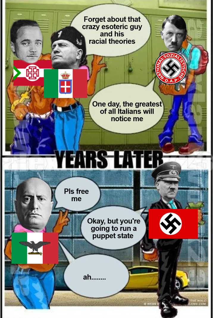 Forget about that crazy esoteric guy and his racial theories ZIALIS A ATIONAL TO-NATION SCHE + One day, the greatest of all Italians will notice me YEARS LATER Pls free me Okay, but you're going to run a puppet state ah........ WEDG THE WALLS LAND.COM