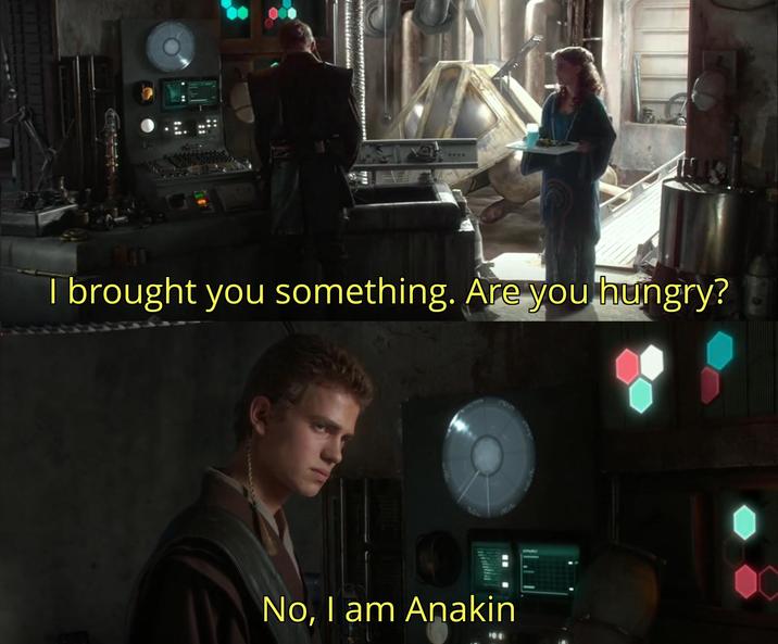 I brought you something. Are you hungry? 226 No, I am Anakin