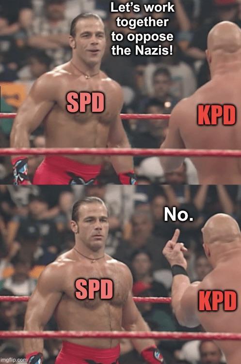 imgflip.com SPD Let's work together to oppose the Nazis! No. KPD SPD KPD