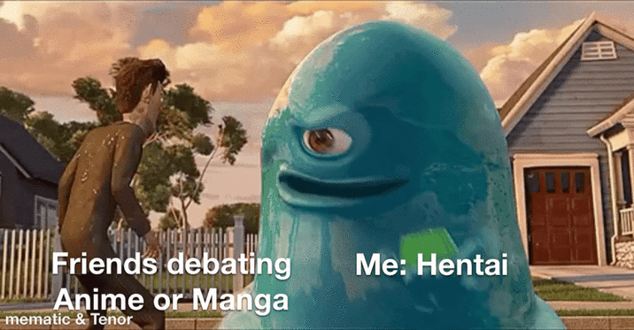 Friends debating Anime or Manga mematic & Tenor Me: Hentai