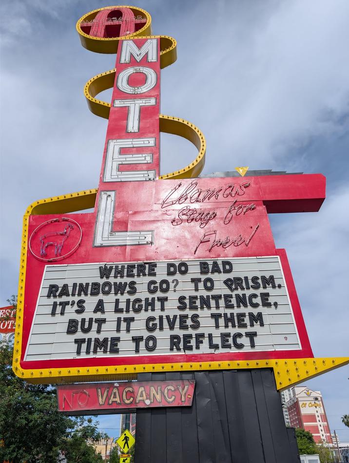 M O ΣΟΡΜ E Llamas Stays for Freel WHERE DO BAD RAINBOWS GO? TO PRISM. IT'S A LIGHT SENTENCE, BUT IT GIVES THEM TIME TO REFLECT NO VACANCY EST OT El Cor