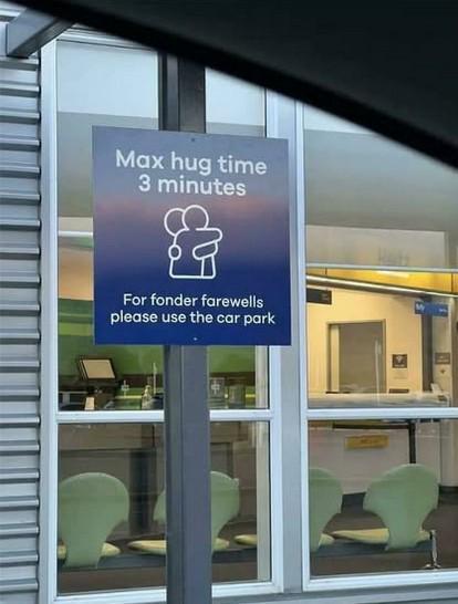 Max hug time 3 minutes For fonder farewells please use the car park
