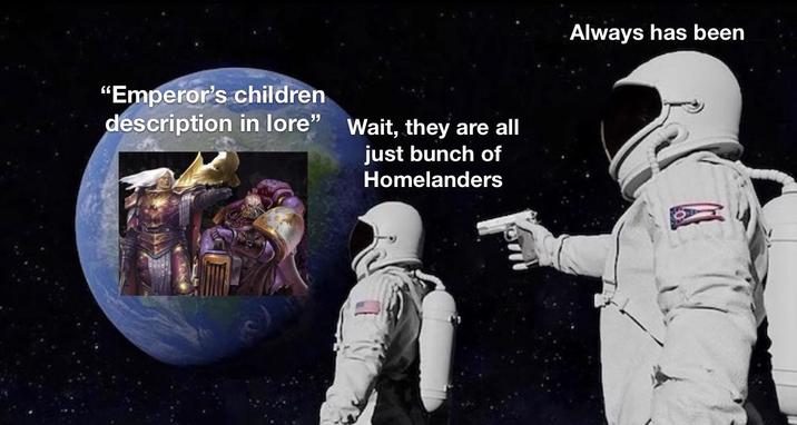 "Emperor's children description in lore" Wait, they are all just bunch of Homelanders Always has been