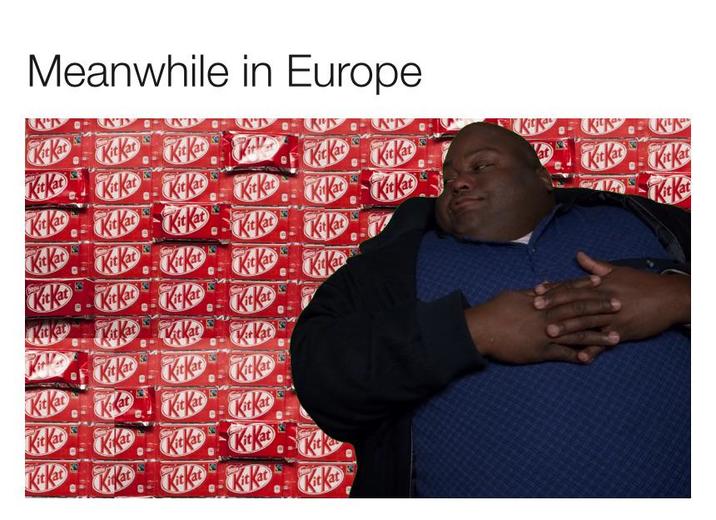 Meanwhile in Europe N'TY T N'T KitKat KitKat at - KitKat Vrat N'T Kicka Kit Ky at