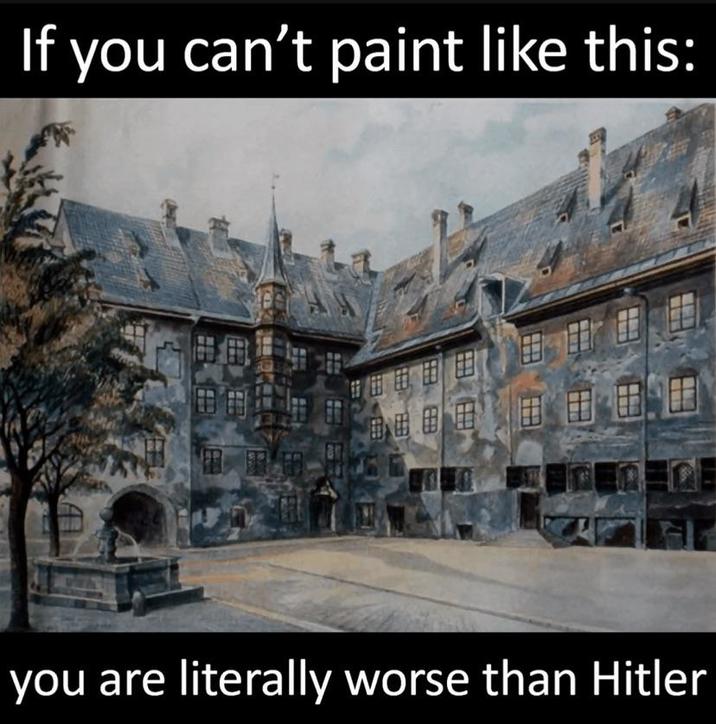 If you can't paint like this: 用 you are literally worse than Hitler