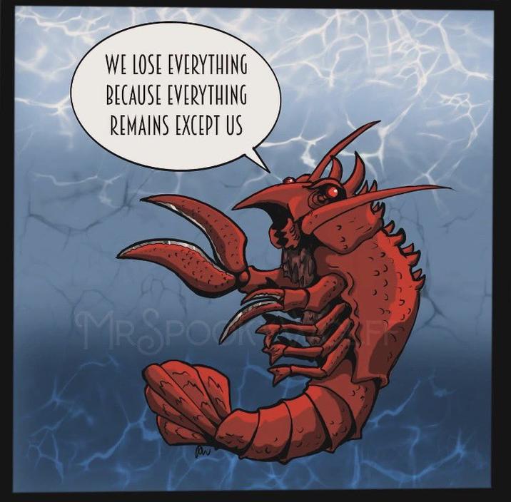 WE LOSE EVERYTHING BECAUSE EVERYTHING REMAINS EXCEPT US MRSPO Pw F