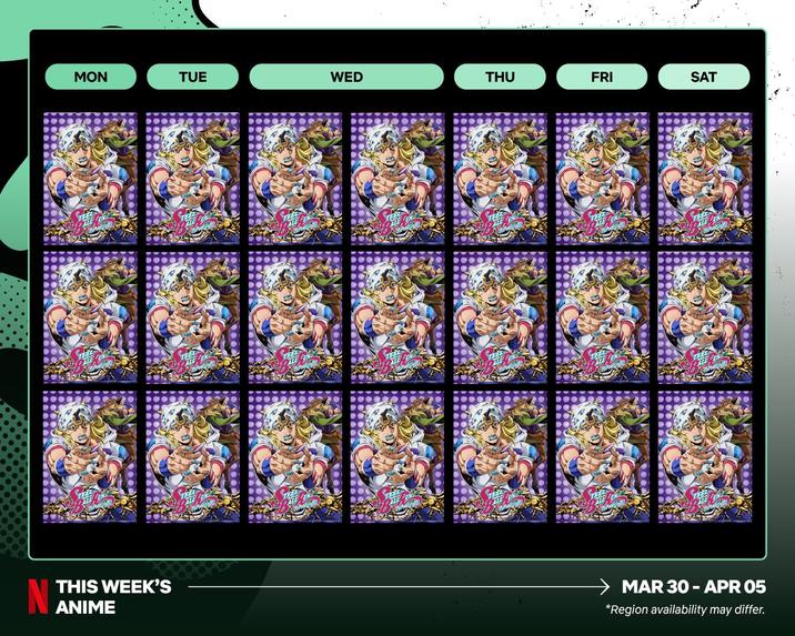 MON TUE WED THU FRI SAT MAR 30 - APR 05 NANIME THIS WEEK'S *Region availability may differ.