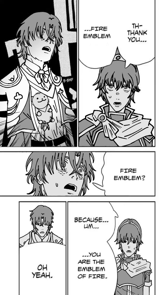 OH YEAH. B-BMP TH- __ FIRE EMBLEM THANK YOU... BECAUSE... UM... ...YOU ARE THE EMBLEM OF FIRE. FIRE EMBLEM?