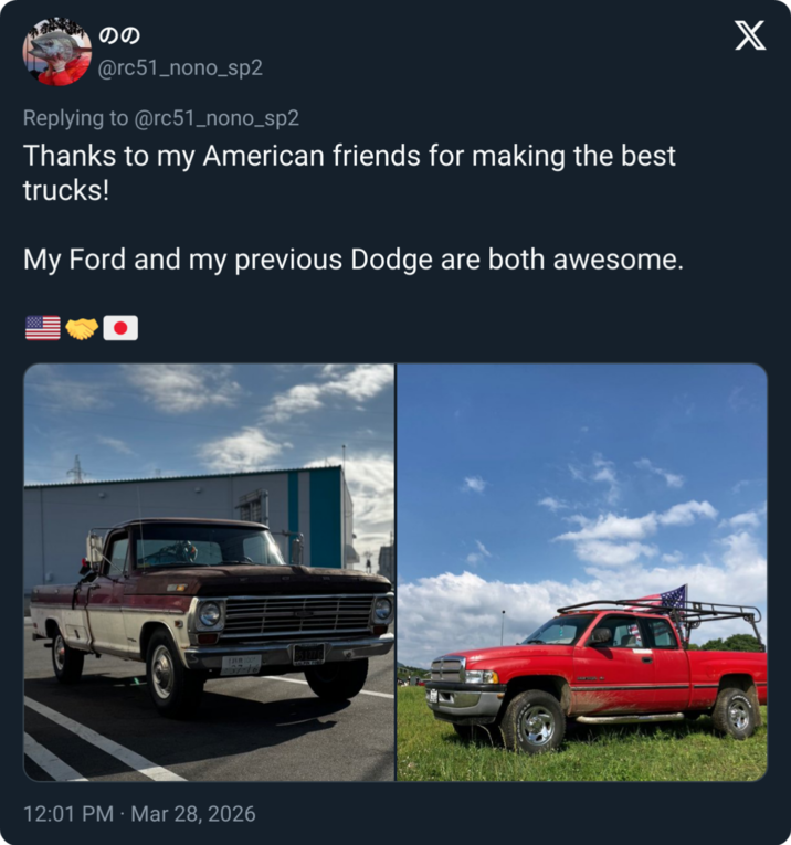 のの @rc51_nono_sp2 Replying to @rc51_nono_sp2 Thanks to my American friends for making the best trucks! My Ford and my previous Dodge are both awesome. 257-16 . 12:01 PM · Mar 28, 2026 X