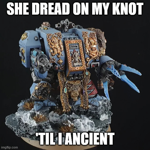 SHE DREAD ON MY KNOT TIL I ANCIENT imgflip.com