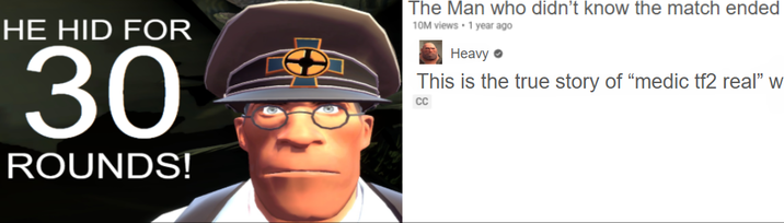 HE HID FOR 30 ROUNDS! The Man who didn't know the match ended 10M views • 1 year ago Heavy • This is the true story of "medic tf2 real" w CC