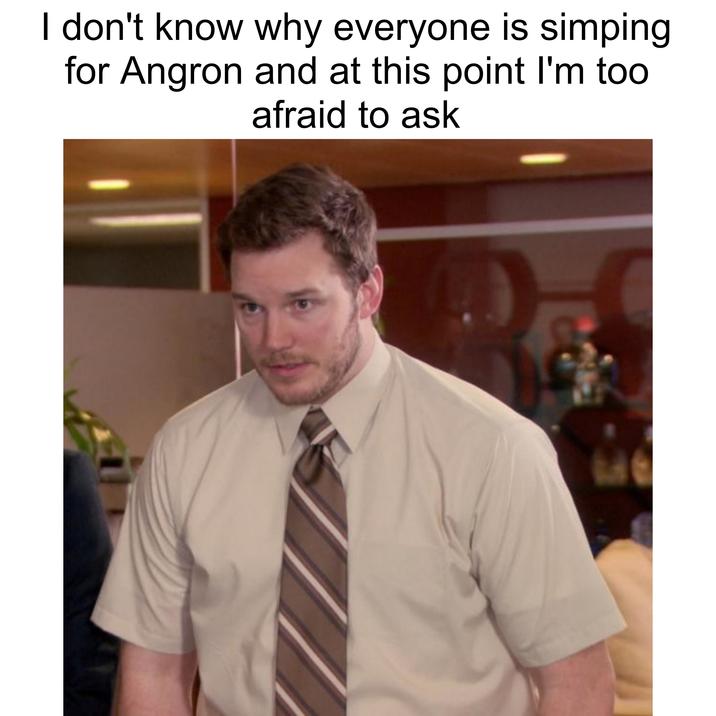 I don't know why everyone is simping for Angron and at this point I'm too afraid to ask