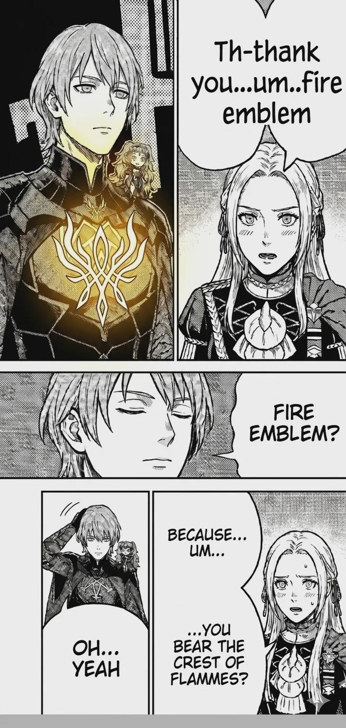 OH... YEAH Th-thank you...um..fire emblem BECAUSE... UM... ...YOU BEAR THE CREST OF FLAMMES? FIRE EMBLEM?