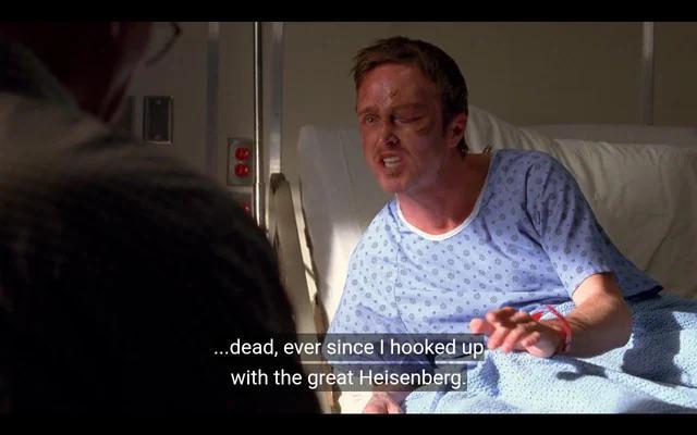 ...dead, ever since I hooked up with the great Heisenberg.