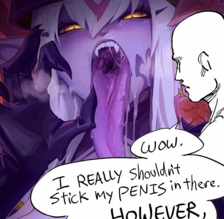 wow. I REALLY shouldn't Stick my PENIS in there. HOWEVER,