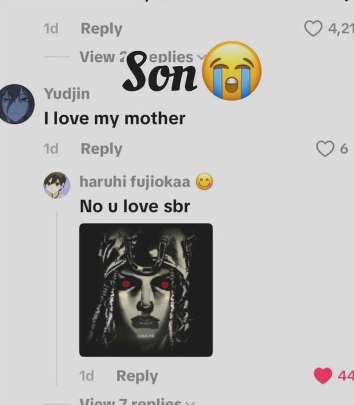 1d Reply View 2 eplies Yudjin Son I love my mother 1d Reply haruhi fujiokaa No u love sbr 4,21 6 1d Reply View 7 replies x 44