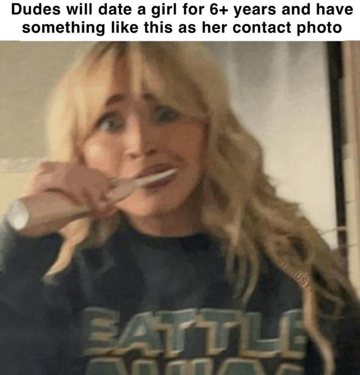 Dudes will date a girl for 6+ years and have something like this as her contact photo 010RUST BATTLE