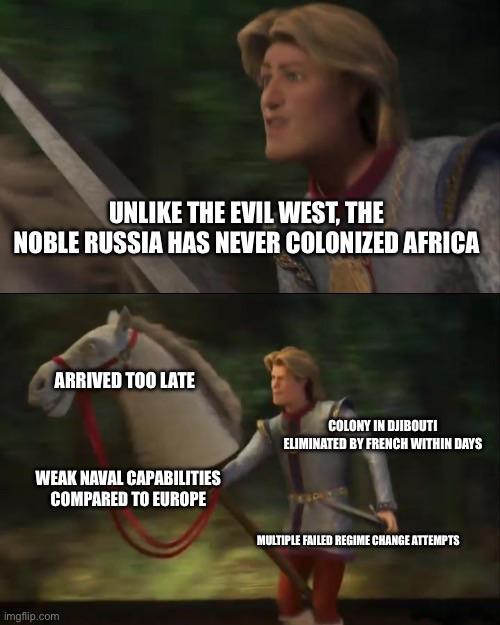 UNLIKE THE EVIL WEST, THE NOBLE RUSSIA HAS NEVER COLONIZED AFRICA ARRIVED TOO LATE WEAK NAVAL CAPABILITIES COMPARED TO EUROPE COLONY IN DJIBOUTI ELIMINATED BY FRENCH WITHIN DAYS MULTIPLE FAILED REGIME CHANGE ATTEMPTS imgflip.com