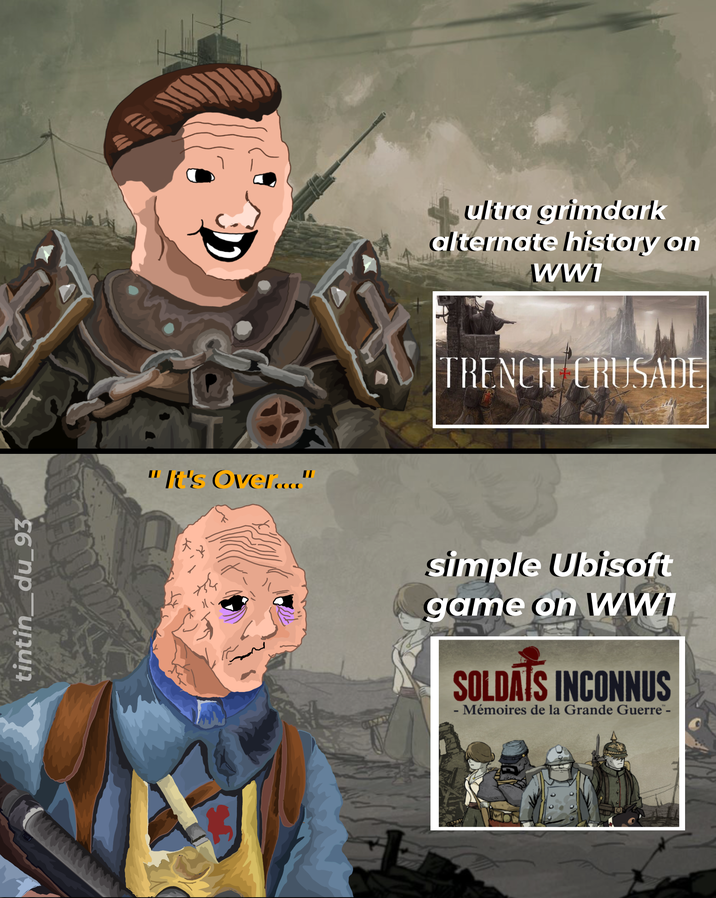 tintin_du_93 "It's Over..." ultra grimdark alternate history on WW1 TRENCH CRUSADE simple Ubisoft game on WW1 SOLDATS INCONNUS - Mémoires de la Grande Guerre™-