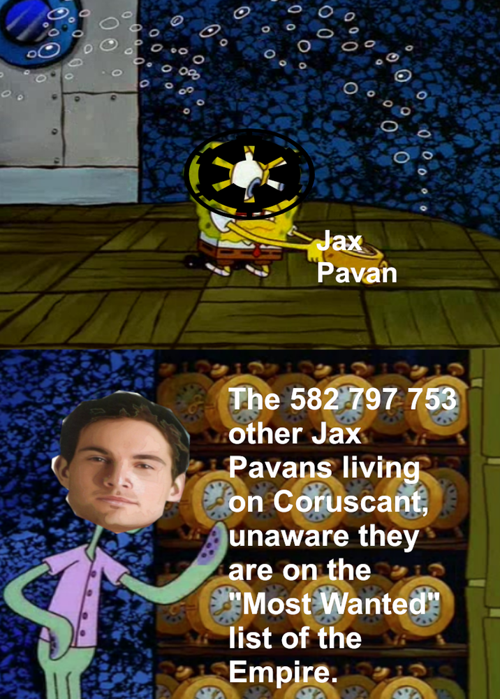 88 00 Jax Pavan The 582 797 753 other Jax Pavans living on Coruscant, unaware they are on the "Most Wanted" list of the Empire.