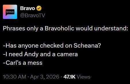  -Has anyone checked on Scheana? -I need Andy and a camera -Carl's a mess 10:30 AM - Apr 3, 2026 47.1K Views