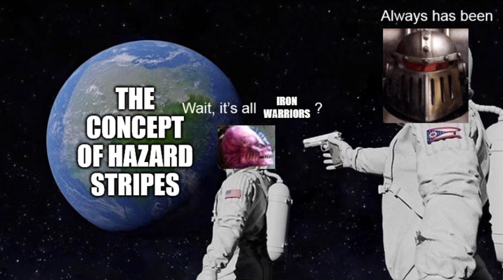 Wait, it's all IRON WARRIORS ? THE CONCEPT OF HAZARD STRIPES Always has been