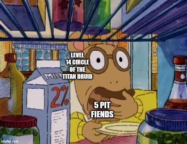 imgflip.com LEVEL 14 CIRCLE OF THE MILTITAN DRUID 2% 5 PIT FIENDS