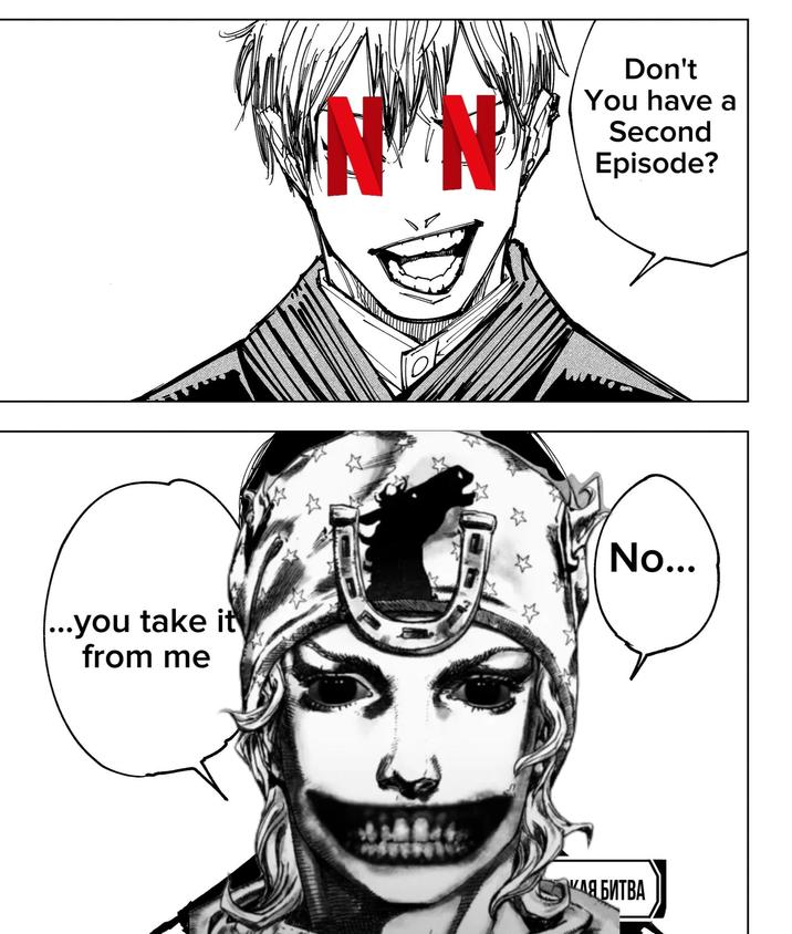 N Don't You have a Second Episode? ...you take it from me No... КАЯ БИТВА