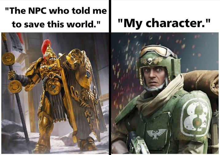 "The NPC who told me to save this world." "My character."