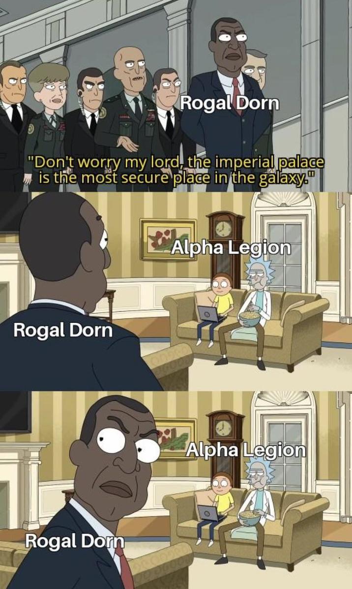 Rogal Dorn "Don't worry my lord, the imperial palace is the most secure place in the galaxy." Rogal Dorn Rogal Dorn Alpha Legion Alpha Legion