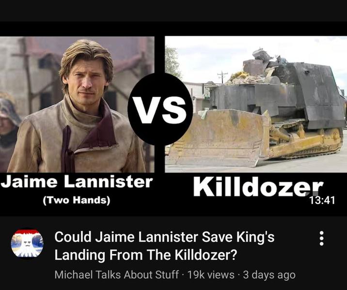 VS Jaime Lannister (Two Hands) Killdozer Could Jaime Lannister Save King's Landing From The Killdozer? Michael Talks About Stuff 19k views 3 days ago 13:41