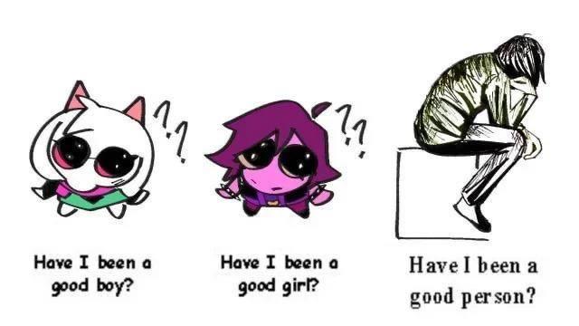 Have I been a good boy? Have I been a good girl? Have I been a good person?