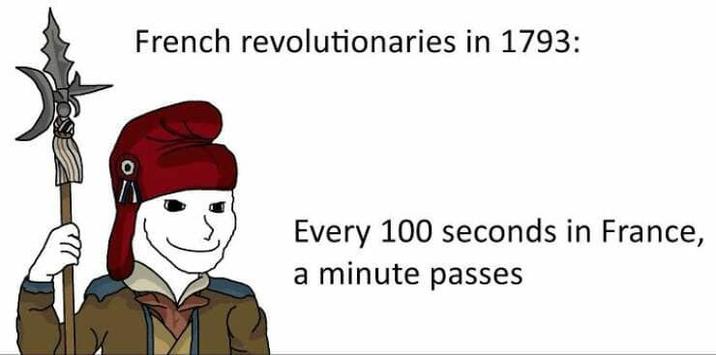 French revolutionaries in 1793: Every 100 seconds in France, a minute passes