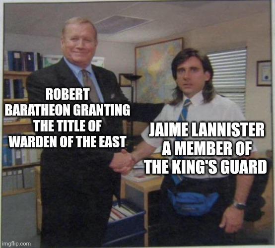 ROBERT BARATHEON GRANTING THE TITLE OF WARDEN OF THE EAST JAIME LANNISTER A MEMBER OF THE KING'S GUARD imgflip.com