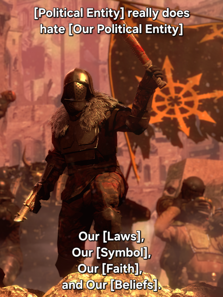 [Political Entity] really does hate [Our Political Entity] Our [Laws], Our [Symbol], Our [Faith], and Our [Beliefs].